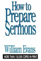 9780802437259-0802437257-How To Prepare Sermons