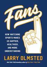 9781616208462-1616208465-Fans: How Watching Sports Makes Us Happier, Healthier, and More Understanding