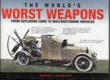9781840139556-1840139552-The World's Worst Weapons from Exploding Guns to Malfunctioning Missiles.