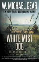 9781639771417-1639771417-White Mist Dog: Saga of the Mountain Sage, Book Two: A Classic Historical Western Series