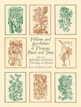 9780486429786-0486429784-Folklore and Symbolism of Flowers, Plants and Trees: with over 200 Rare and Unusual Floral Designs and Illustrations (Dover Pictorial Archive)
