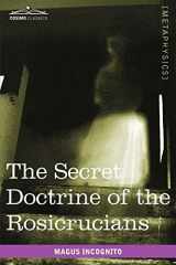 9781616403829-1616403829-The Secret Doctrine of the Rosicrucians (Cosimo Classics)