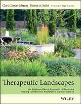 9781118231913-1118231910-Therapeutic Landscapes: An Evidence-Based Approach to Designing Healing Gardens and Restorative Outdoor Spaces