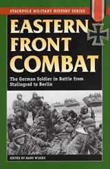 9780811734424-0811734420-Eastern Front Combat: The German Soldier in Battle from Stalingrad to Berlin (Stackpole Military History Series)