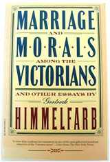 9780394752907-0394752902-Marriage and Morals Among the Victorians and Other Essays