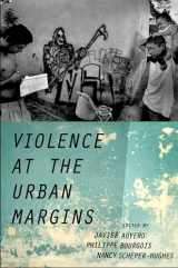 9780190221454-0190221453-Violence at the Urban Margins (Global and Comparative Ethnography)