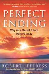 9781683970484-1683970489-Perfect Ending: Why Your Eternal Future Matters Today