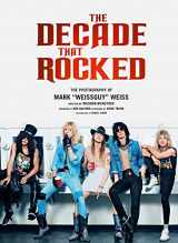 9781608871445-1608871444-The Decade That Rocked: The Photography Of Mark "Weissguy" Weiss (Heavy Metal, Rock, Photography, Biography, Gifts For Heavy Metal Fans)