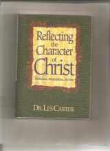 9780785280637-0785280634-Reflecting the Character of Christ: His Kindness, His Confidence, His Grace