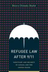 9780774861472-0774861479-Refugee Law after 9/11: Sanctuary and Security in Canada and the United States (Law and Society)