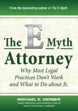 9781441712196-1441712194-The E-Myth Attorney: Why Most Legal Practices Dont Work and What to Do about It