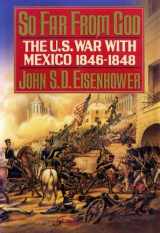 9780394560519-0394560515-So Far from God: The U.S. War With Mexico, 1846-1848