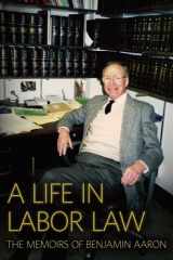 9780892150038-0892150033-A Life in Labor Law: The Memoirs of Benjamin Aaron