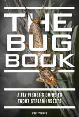 9781934753422-1934753424-The Bug Book: A Fly Fisher's Guide to Trout Stream Insects
