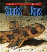 9781890087579-1890087572-Aquarium Sharks & Rays: An Essential Guide to Their Selection, Keeping, and Natural History