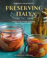 9780544611627-0544611624-Preserving Italy: Canning, Curing, Infusing, and Bottling Italian Flavors and Traditions
