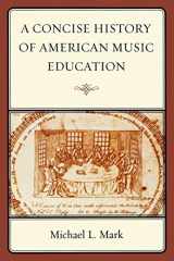 9781578868513-1578868513-A Concise History of American Music Education