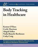 9781627054560-1627054561-Body Tracking in Healthcare (Synthesis Lectures on Assistive, Rehabilitative, and Health-preserving Technologies)