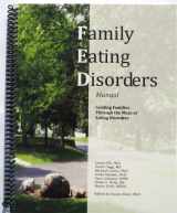 9780988308817-0988308819-Family Eating Disorders (FED) Manual, Guiding Families Through the Maze of Eating Disorders
