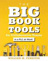 9781947604858-1947604856-The Big Book of Tools for Collaborative Teams in a PLC at Work® (An explicitly structured guide for team learning and implementing collaborative PLC strategies)