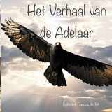 9780992176983-0992176980-Het Verhaal Van de Adelaar (Dutch Edition)