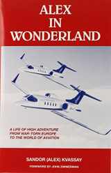 9780870260919-087026091X-Alex in Wonderland: A Life of High Adventure from War-Torn Europe to the World of Aviation