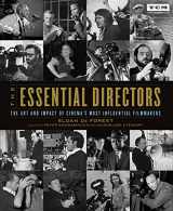 9780762498932-0762498935-The Essential Directors: The Art and Impact of Cinema's Most Influential Filmmakers (Turner Classic Movies)