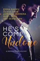9781945836114-1945836113-He's Come Undone: A Romance Anthology