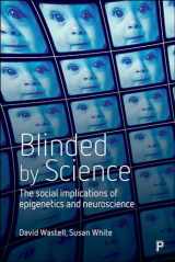 9781447322344-1447322347-Blinded by Science: The Social Implications of Epigenetics and Neuroscience