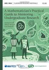 9781470449346-147044934X-A Mathematician's Practical Guide to Mentoring Undergraduate Research (Classroom Resource Materials) (Classroom Resource Materials, 63)