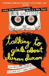 9780452297234-0452297230-Talking to Girls About Duran Duran: One Young Man's Quest for True Love and a Cooler Haircut