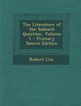 9781287995906-128799590X-The Literature of the Sabbath Question, Volume 1 - Primary Source Edition