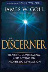 9781629119021-1629119024-The Discerner: Hearing, Confirming, and Acting On Prophetic Revelation (A Guide to Receiving Gifts of Discernment and Testing the Spirits)