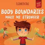 9781957457321-1957457325-Body Boundaries Make Me Stronger: Personal Safety Book for Kids about Body Safety, Personal Space, Private Parts and Consent that Teaches Social Skills and Body Awareness (World of Kids Emotions)