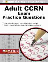 9781614034933-1614034931-Adult CCRN Exam Practice Questions: CCRN Practice Tests & Review for the Critical Care Nurses Certification Examinations