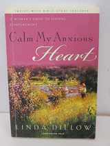 9781600061417-1600061419-Calm My Anxious Heart: A Woman's Guide to Finding Contentment