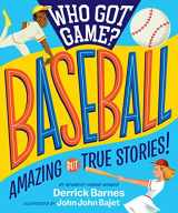9781523505531-1523505532-Who Got Game?: Baseball: Amazing but True Stories!
