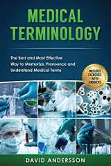 9781535326629-153532662X-Medical Terminology: The Best and Most Effective Way to Memorize, Pronounce and Understand Medical Terms
