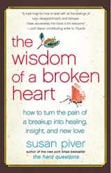 9781416593164-1416593160-The Wisdom of a Broken Heart: How to Turn the Pain of a Breakup into Healing, Insight, and New Love