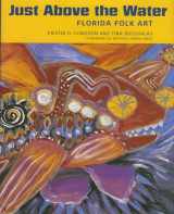 9781578067787-1578067782-Just Above the Water: Florida Folk Art