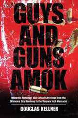 9781594514920-1594514925-Guys and Guns Amok: Domestic Terrorism and School Shootings from the Oklahoma City Bombing to the Virginia Tech Massacre (Radical Imagination Series)