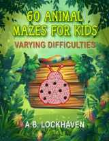 9781639110094-1639110097-60 Animal Mazes for Kids: Varying Difficulties (Coloring and Activity Books)