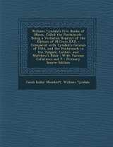 9781293393468-1293393460-William Tyndale's Five Books of Moses, Called the Pentateuch: Being a Verbatim Reprint of the Edition of M.Ccccc.XXX. : Compared with Tyndale's ... Bible : With Various Collations and P
