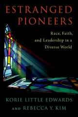 9780197638309-0197638309-Estranged Pioneers: Race, Faith, and Leadership in a Diverse World