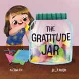 9781953281838-1953281834-The Gratitude Jar - A children's book about creating habits of thankfulness and a positive mindset.: Appreciating and being thankful for the little things in life. (Asian-American Stories)