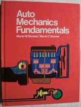 9780870067709-0870067702-Auto Mechanics Fundamentals: How and Why of the Design, Construction, and Operation of Automotive Units