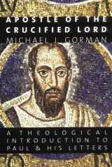 9780802839343-0802839347-Apostle of the Crucified Lord: A Theological Introduction to Paul and His Letters