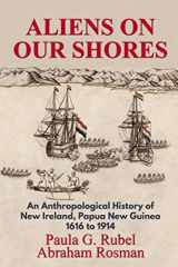 9780990633754-0990633756-Aliens on Our Shores: An Anthropological History of New Ireland, Papua New Guinea 1616 to 1914