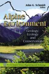 9781612093925-1612093922-Alpine Environment:: Geology, Ecology and Conservation (Environmental Science, Engineering and Technology - Earth Sciences in the 21st Century)
