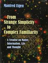 9780198570219-019857021X-From Strange Simplicity to Complex Familiarity: A Treatise on Matter, Information, Life and Thought